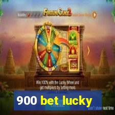 900 bet lucky